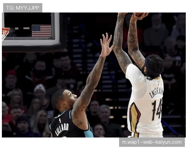 英格拉姆中距离稳定 鹈鹕前锋关键回合投篮命中率51%